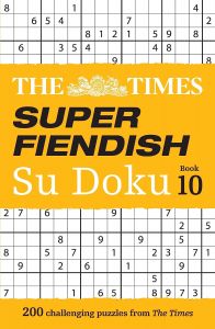 TIMES SUPER FIENDISH SU DOKU BOOK 10: 200 CHALLENGING PUZZLES (THE TIMES SU DOKU