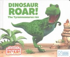 DINOSAUR ROAR! THE TYRANNOSAURUS REX
