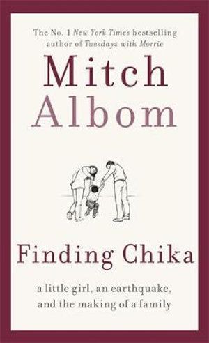FINDING CHIKA: A LITTLE GIRL, AN EARTHQUAKE, AND THE MAKING OF A FAMILY