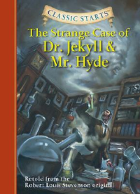 CLASSIC STARTS: THE STRANGE CASE OF DR. JEKYLL AND MR. HYDE