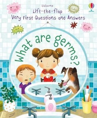 LIFT-THE-FLAP FIRST Q&A: WHAT ARE GERMS?