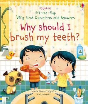VERY FIRST LIFT-THE-FLAP Q&A: WHY SHOULD I BRUSH MY TEETH?